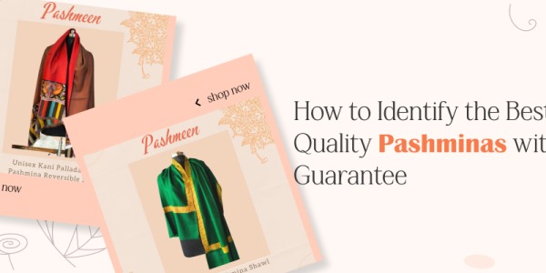 How to Identify the Best Quality Pashminas with Guarantee: A Comprehensive Guide